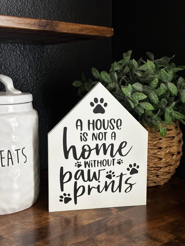 A house is not a home without pawprints For Discount