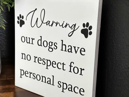 Warning our dogs have no respect shelf sitter For Discount