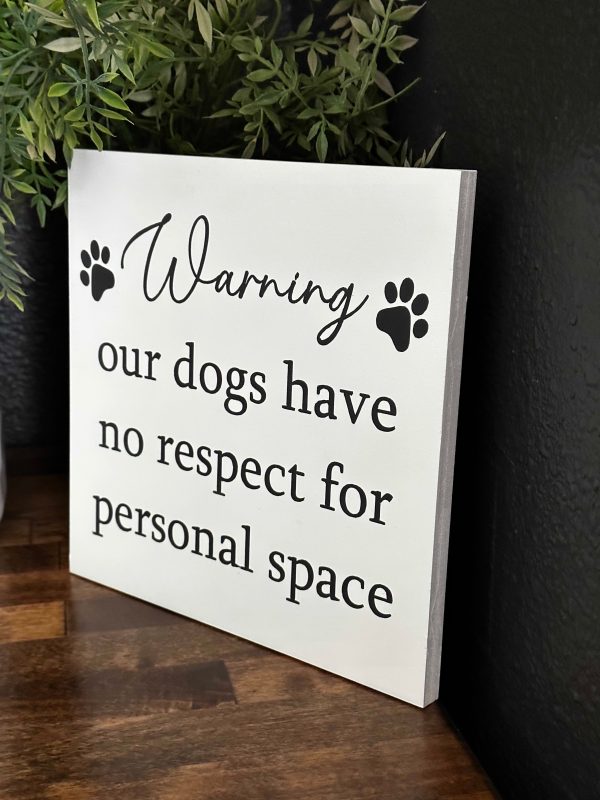 Warning our dogs have no respect shelf sitter For Discount