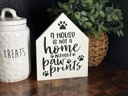 A house is not a home without pawprints For Discount