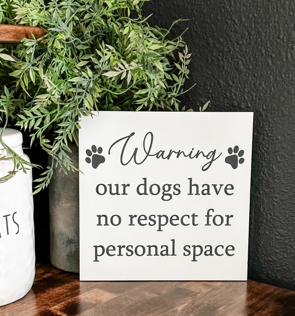 Warning our dogs have no respect shelf sitter For Discount